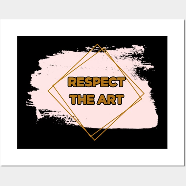 respect the art Wall Art by Mima_SY